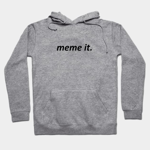 Meme it Hoodie by SuperrScribbles